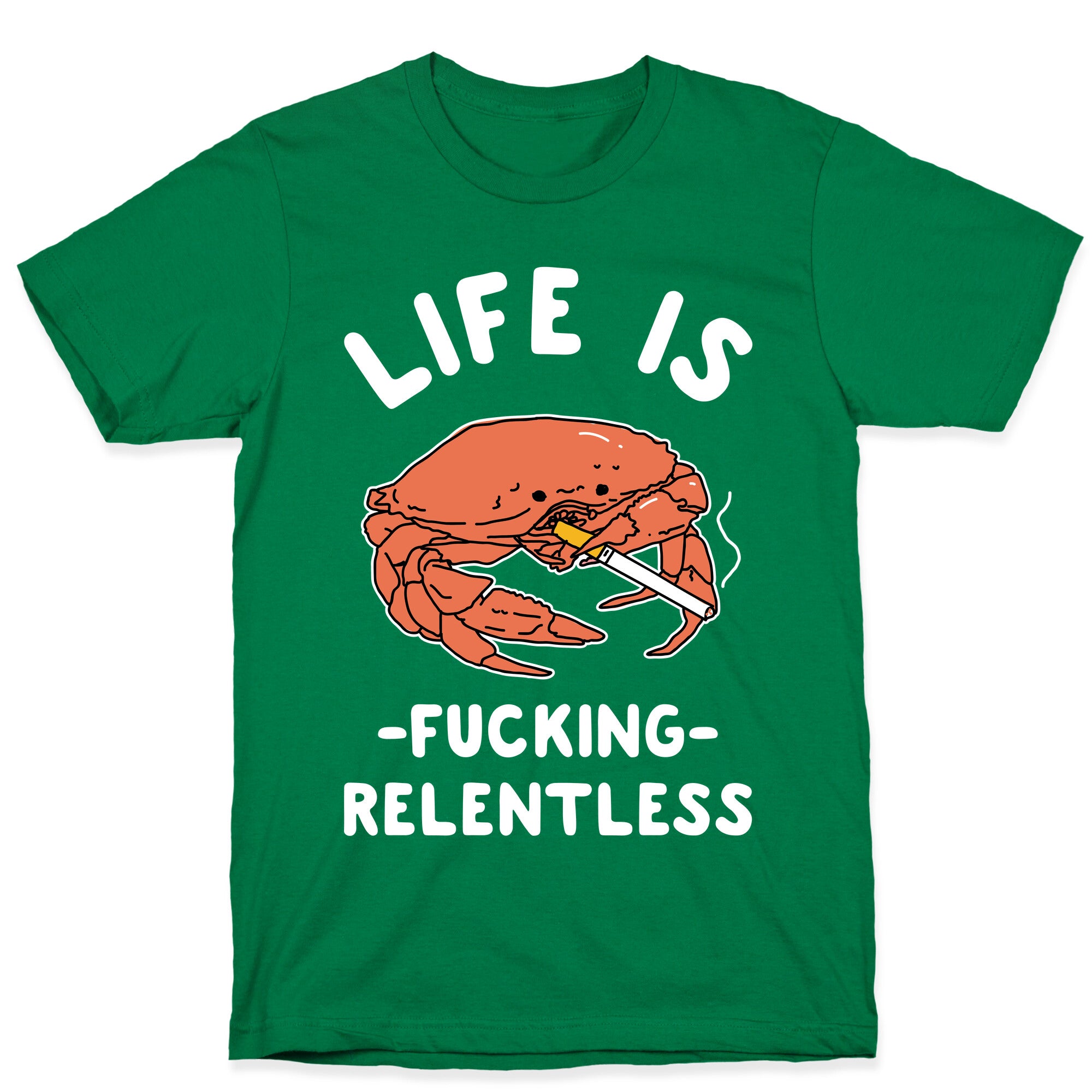 Life is Fucking Relentless T-Shirt